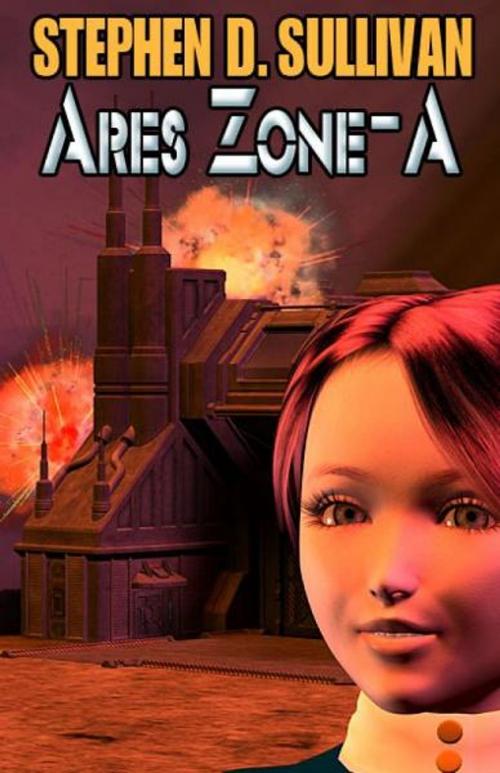 Cover of the book Ares Zone-A by Stephen D. Sullivan, Stephen D. Sullivan