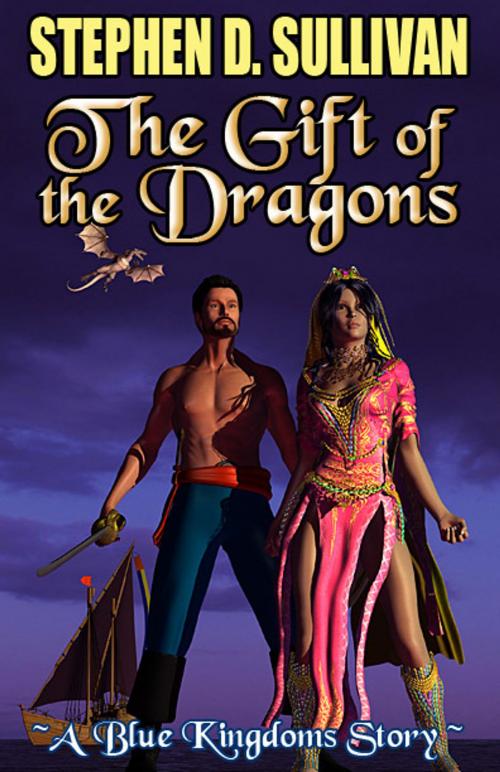 Cover of the book The Gift of the Dragons by Stephen D. Sullivan, Stephen D. Sullivan