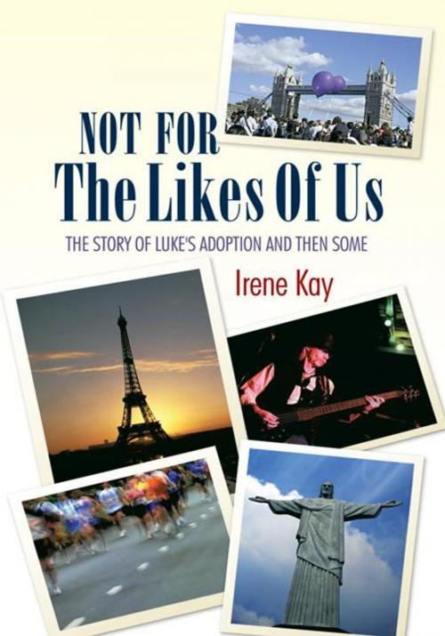 Cover of the book Not for the Likes of Us by Irene Kay, AuthorHouse UK