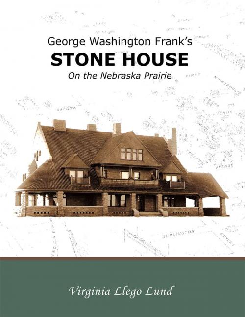 Cover of the book George Washington Frank’S Stone House on the Nebraska Prairie by Virginia Llego Lund, Trafford Publishing