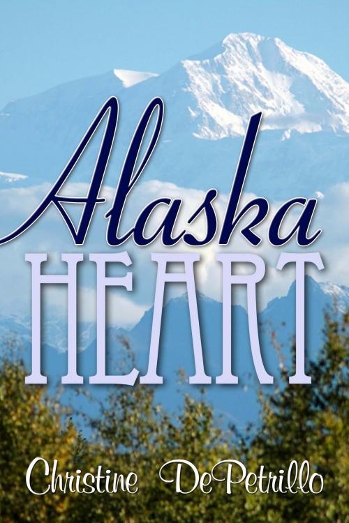 Cover of the book Alaska Heart by Christine DePetrillo, The Wild Rose Press, Inc.