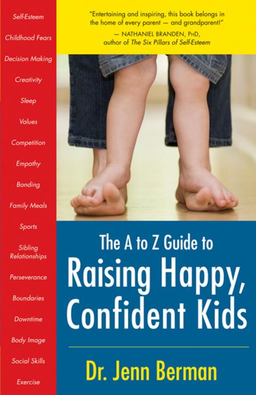 Cover of the book The to Z Guide to Raising Happy, Confident Kids by Dr. Jenn Berman, New World Library