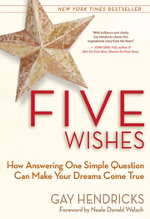 Cover of the book Five Wishes by Gay Hendricks, New World Library