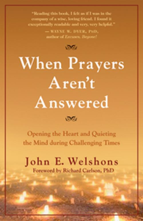 Cover of the book When Prayers Aren't Answered by John E. Welshons, New World Library