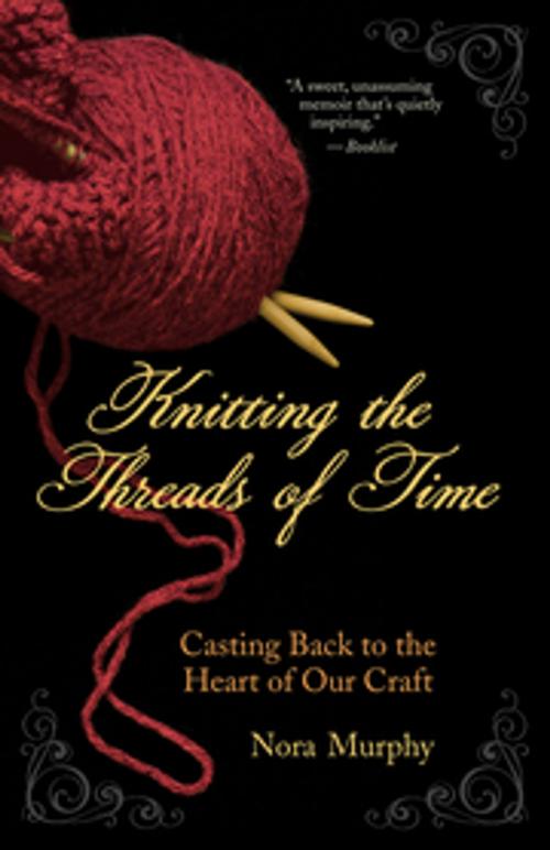 Cover of the book Knitting the Threads of Time by Nora Murphy, New World Library