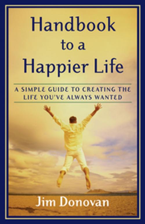 Cover of the book Handbook to a Happier Life by Jim Donovan, New World Library