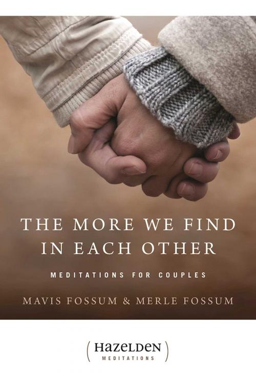 Cover of the book The More We Find in Each Other by Mavis Fossum, Merle Fossum, Hazelden Publishing