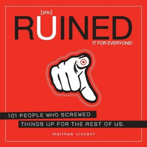 Cover of the book [you] Ruined It for Everyone! by Matthew Vincent, Soft Skull Press