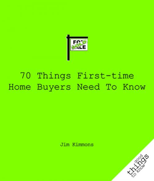 Cover of the book 70 Things First-Time Home Buyers Need to Know by Jim Kimmons, Turner Publishing Company
