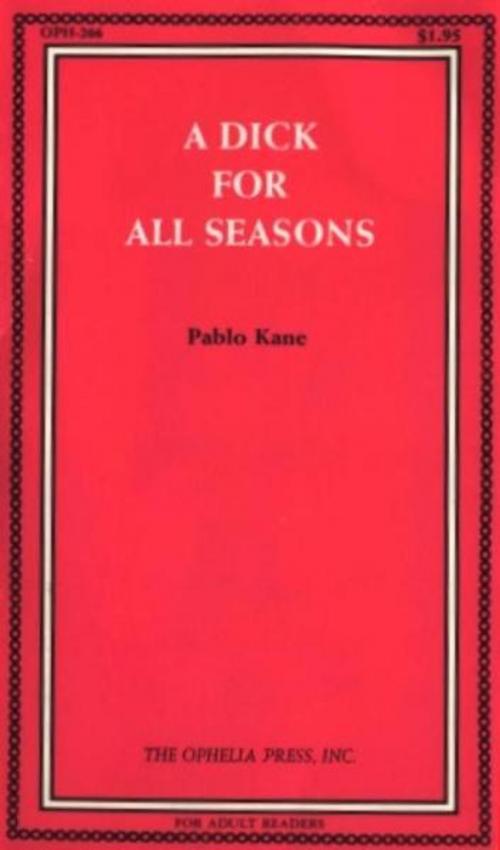Cover of the book A Dick For All Seasons by Kane, Pablo, Olympia Press