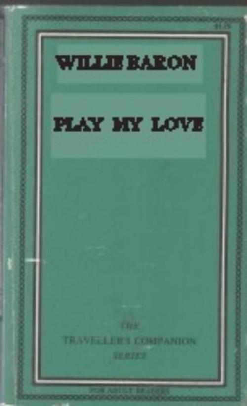 Cover of the book Play This Love With Me by Baron, Willie, Olympia Press