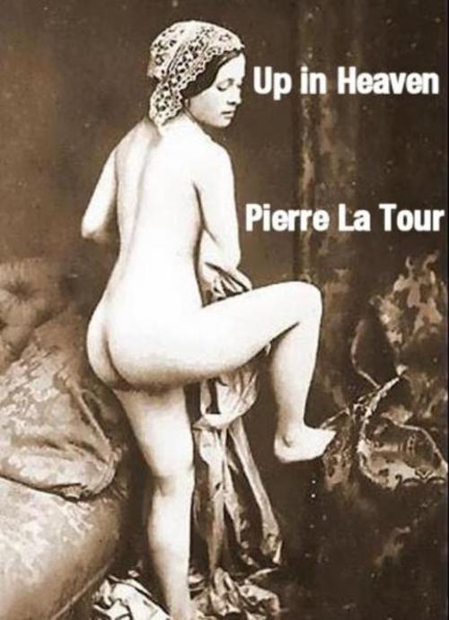 Cover of the book Up In Heaven by La Tour, Pierre, Olympia Press