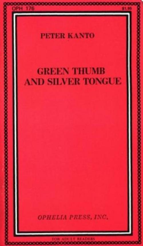 Cover of the book Green Thumb And Silver Tongue by Kanto, Peter, Olympia Press