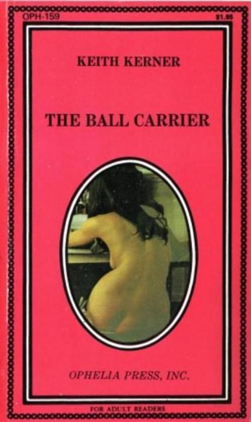 Cover of the book The Ball Carrier by Kerner, Keith, Olympia Press