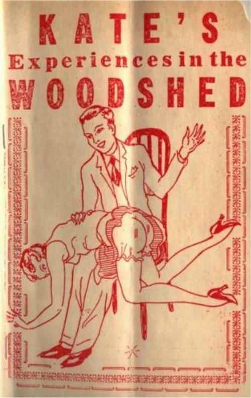 Cover of the book Kate's Experiences In The Woodshed, Or, Well-Tanned by Anonymous, Olympia Press