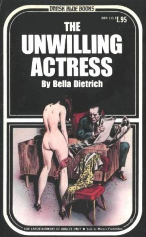 Cover of the book The Unwilling Actress by Dietrich, Bella, Olympia Press