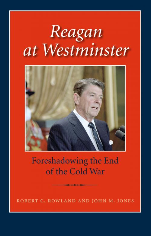 Cover of the book Reagan at Westminster by Robert C. Rowland, John M. Jones, Texas A&M University Press