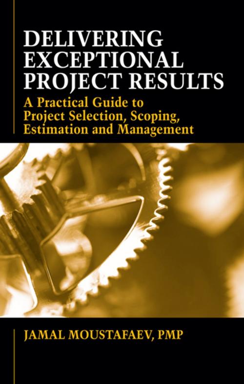 Cover of the book Delivering Exceptional Project Results by Jamal Moustafaev, J. Ross Publishing
