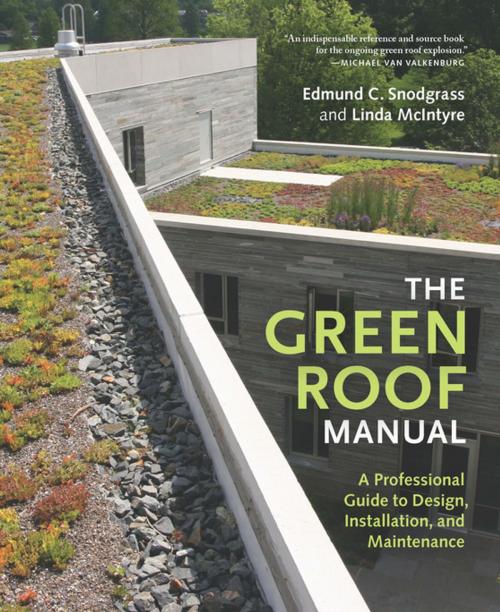 Cover of the book The Green Roof Manual by Linda McIntyre, Edmund C. Snodgrass, Timber Press
