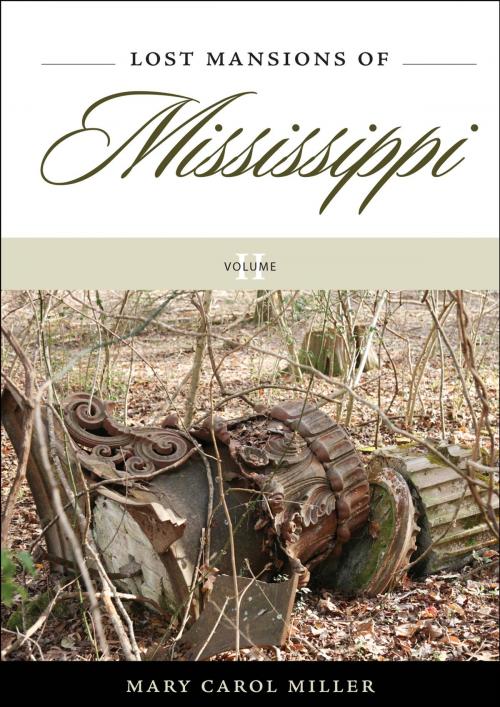 Cover of the book Lost Mansions of Mississippi, Volume II by Mary Carol Miller, University Press of Mississippi