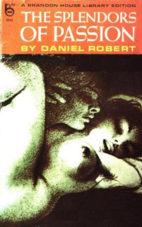 Cover of the book The Splendors Of Passion by Robert, Daniel, Olympia Press