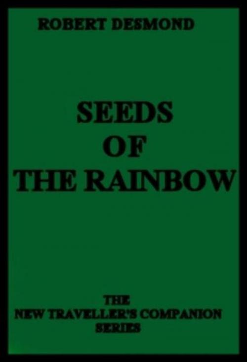 Cover of the book Seeds Of The Rainbow by Desmond, Robert, Olympia Press
