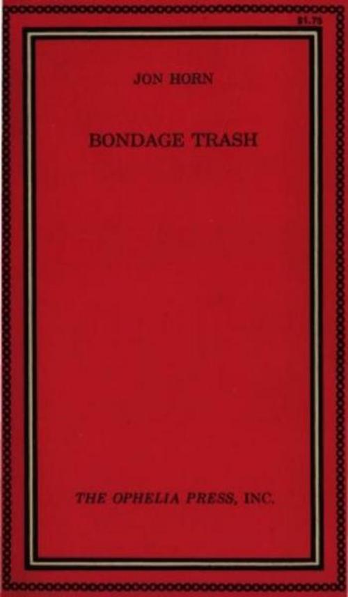 Cover of the book Bondage Trash by Horn, Jon, Olympia Press