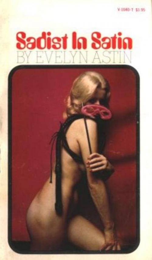 Cover of the book Sadist In Satin by Astin, Evelyn, Olympia Press
