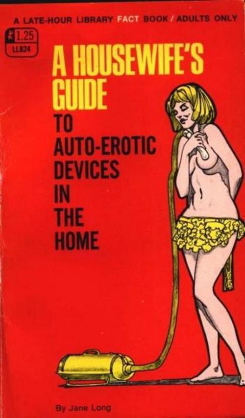 Cover of the book A Housewife's Guide To Auto-Erotic Devices In The Home by Long, Jane, Olympia Press