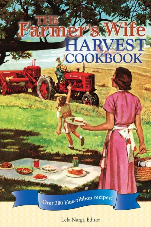 Cover of the book The Farmer's Wife Harvest Cookbook: Over 300 blue-ribbon recipes! by Lela Nargi, MBI Publishing Company