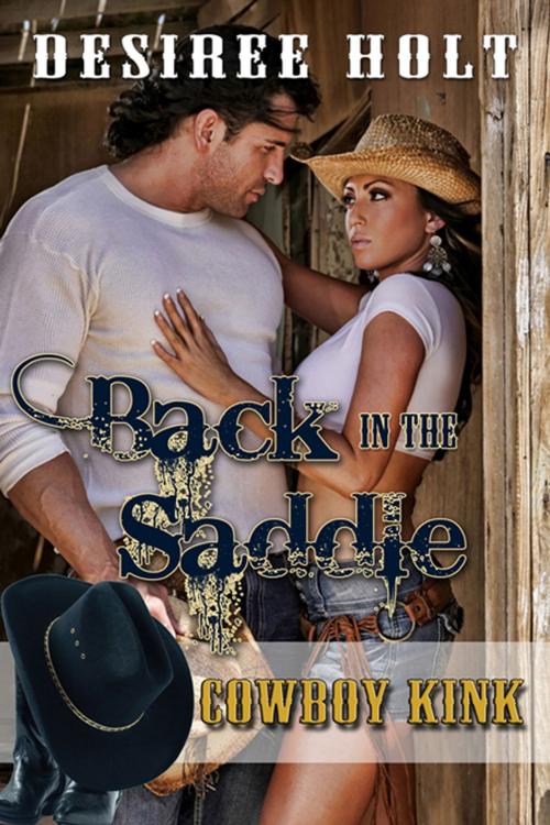 Cover of the book Back in the Saddle by Desiree  Holt, The Wild Rose Press, Inc.