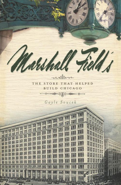 Cover of the book Marshall Field's by Gayle Soucek, Arcadia Publishing Inc.