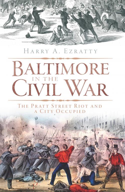 Cover of the book Baltimore in the Civil War by Harry A. Ezratty, Arcadia Publishing Inc.