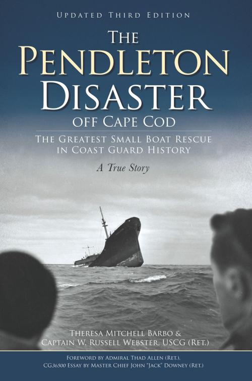 Cover of the book The Pendleton Disaster off Cape Cod: The Greatest Small Boat Rescue in Coast Guard History by Theresa Mitchell Barbo, Captain W. Russell Webster USCG (Ret.), Master Chief John "Jack" Downey (Ret.), Arcadia Publishing Inc.