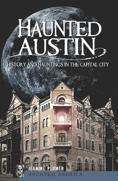 Cover of the book Haunted Austin by Jeanine Plumer, Arcadia Publishing