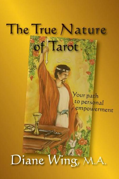 Cover of the book The True Nature of Tarot by Diane Wing, Loving Healing Press