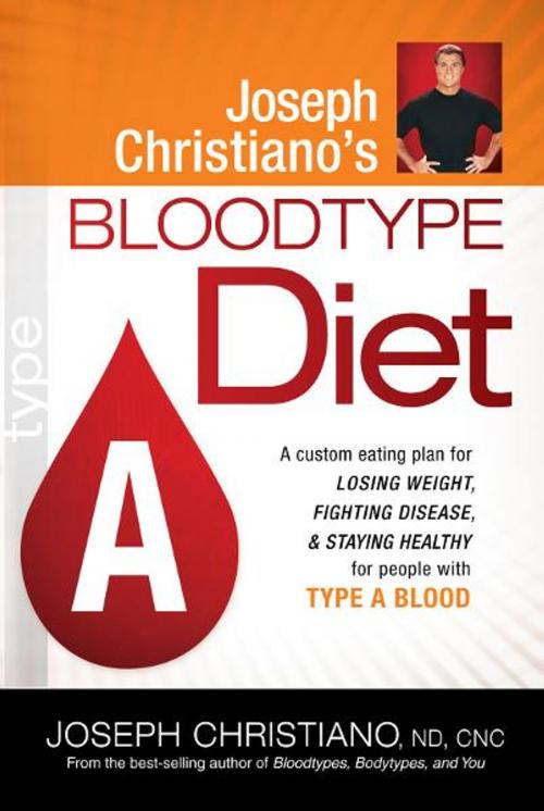 Cover of the book Joseph Christiano's Bloodtype Diet A by Joseph Christiano, Charisma House