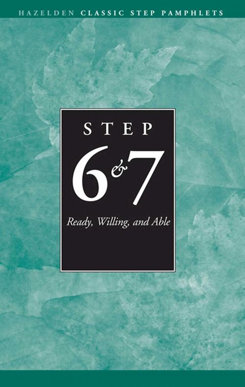 Cover of the book Steps 6 and 7 AA Ready Willing and Able by Anonymous, Hazelden Publishing