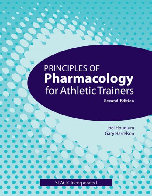 Cover of the book Principles of Pharmacology for Athletic Trainers by , SLACK Incorporated