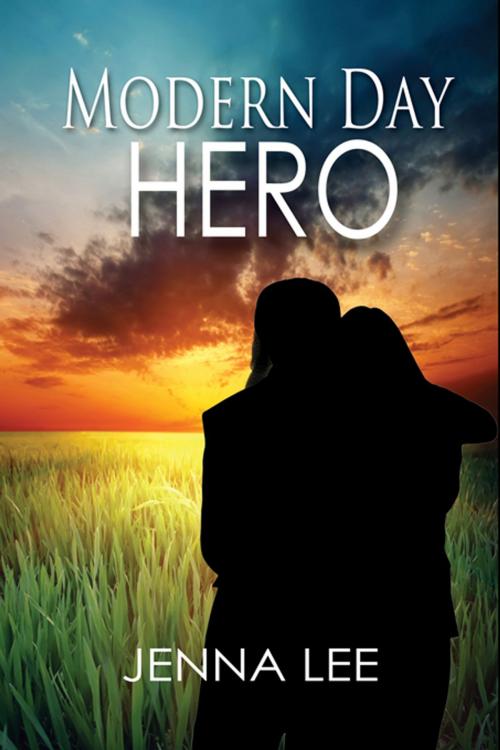 Cover of the book Modern Day Hero by Jenna  Lee, The Wild Rose Press, Inc.