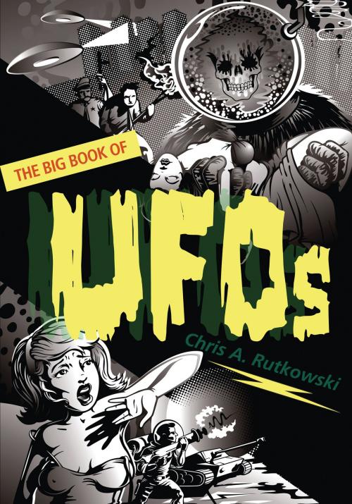 Cover of the book The Big Book of UFOs by Chris A. Rutkowski, Dundurn