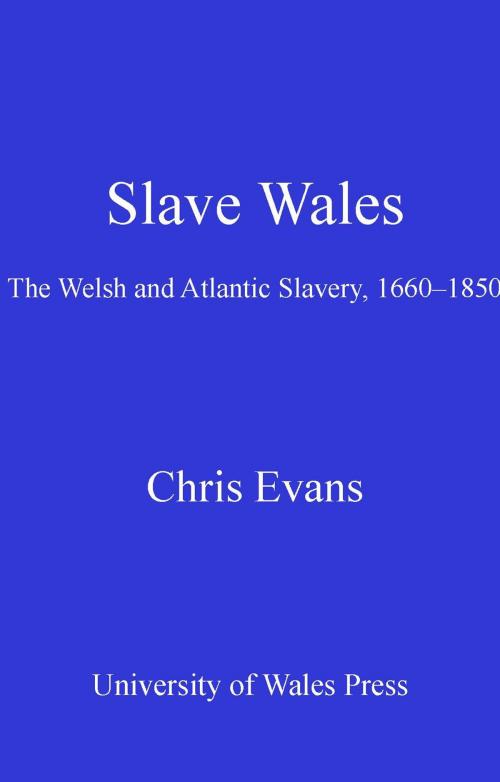 Cover of the book Slave Wales by Chris Evans, University of Wales Press