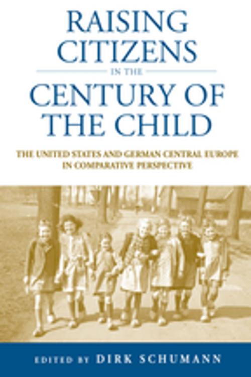 Cover of the book Raising Citizens in the 'Century of the Child' by , Berghahn Books