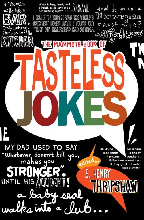 Cover of the book The Mammoth Book of Tasteless Jokes by E. Henry Thripshaw, Little, Brown Book Group