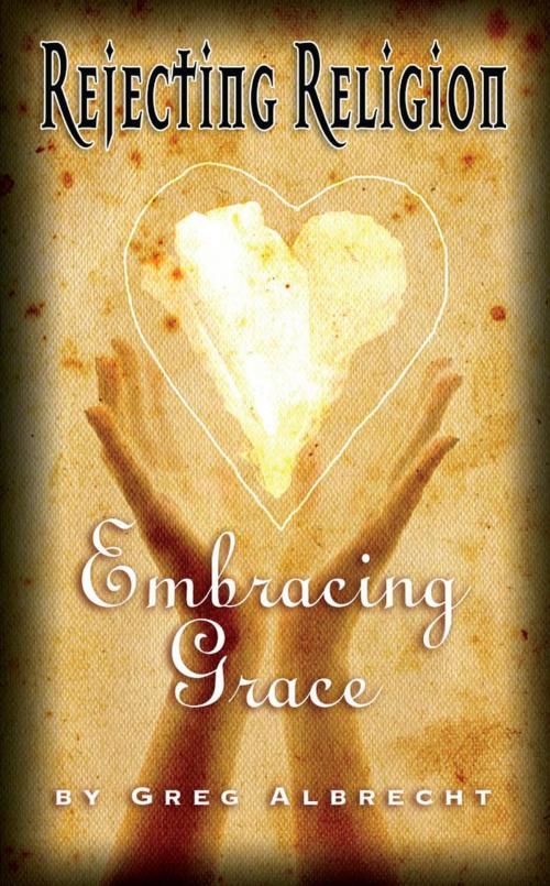 Cover of the book Rejecting Religion Embracing Grace by Greg Albrecht, Plain Truth Ministries