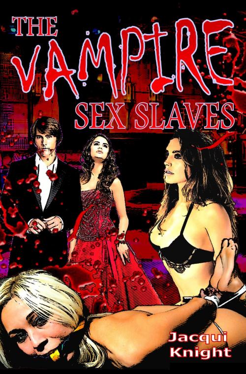 Cover of the book The Vampire Sex Slaves by Jacqui Knight, Swordworks & Miro Books
