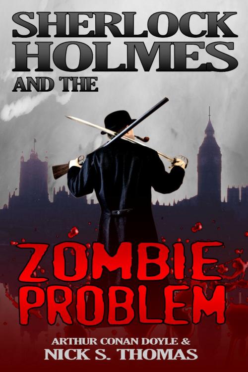 Cover of the book Sherlock Holmes and the Zombie Problem by Nick S. Thomas, Swordworks & Miro Books