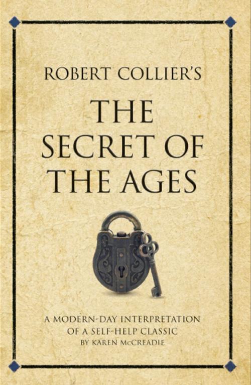 Cover of the book Robert Collier's The Secret of the Ages by Karen McCreadie, Infinite Ideas Ltd