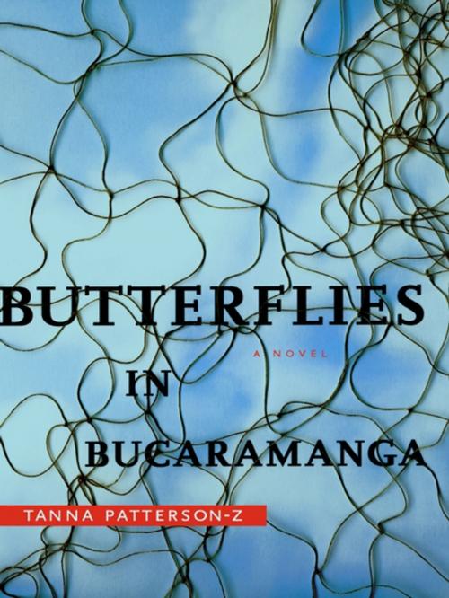 Cover of the book Butterflies in Bucaramanga by Tanna Patterson-Z, NeWest Press