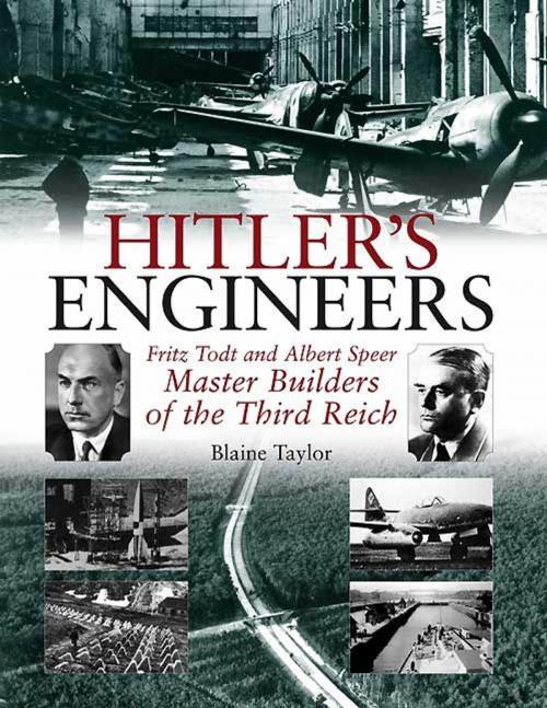 Cover of the book Hitler's Engineers Fritz Todt And Albert Speer-Master Builders Of The Third Reich by Taylor Blaine, Casemate